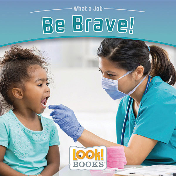 What A Job (Look! Books):  Be Brave!