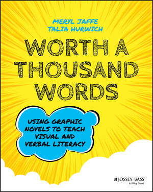 Worth A Thousand Words: Using Graphic Novels to Teach Visual and Verbal Literacy