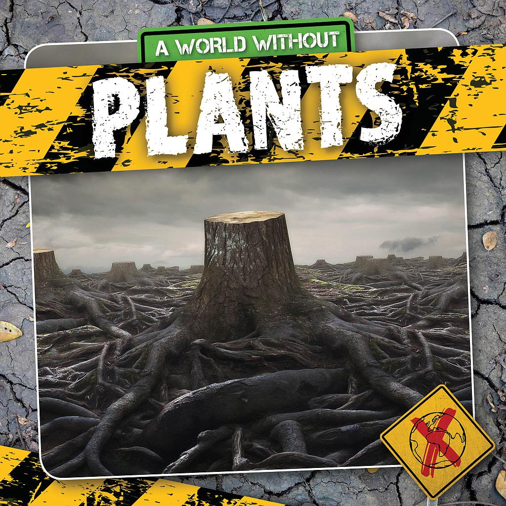 A World Without: Plants