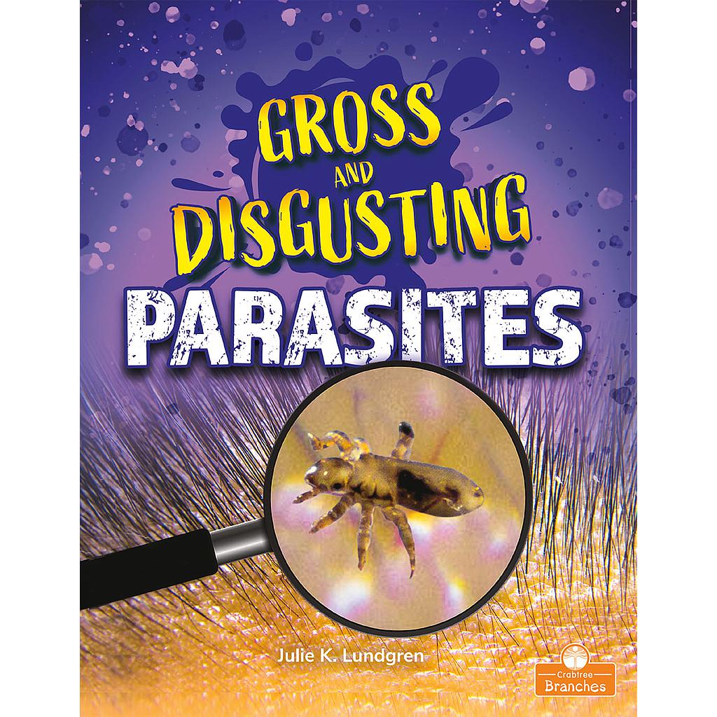 Gross and Disgusting Parasites