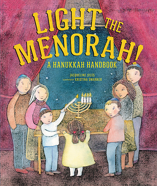Light the Menorah!: A Hanukkah Handbook