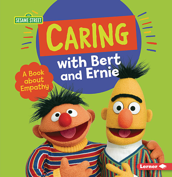 Caring with Bert and Ernie: A Book About Empathy