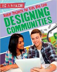 Be a Maker!: Maker Projects for Kids Who Love Designing Communities