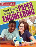 Be a Maker!: Maker Projects for Kids Who Love Paper Engineering
