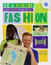 Be a Maker!: Maker Projects for Kids Who Love Fashion