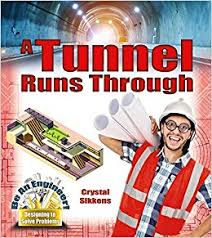 Be An Engineer! Designing to Solve Problems: A Tunnel Runs Through