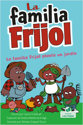 La familia Frijol planta un jardín (The Beans Plant a Garden) (Spanish)