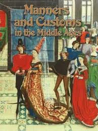 Medieval World: Manners and Customs in the Middle Ages