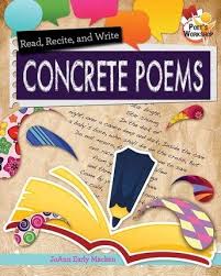 Poet's Workshop: Read, recite and write Concrete Poems 