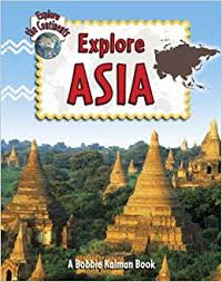 Explore the Continents: Explore Asia