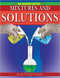 Why Chemistry Matters: Mixtures and Solutions