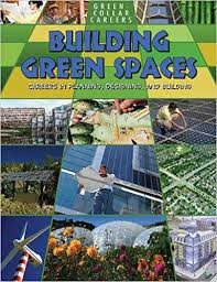 Green Collar Careers: Building Green Places - Careers in Planning, Designing and Building