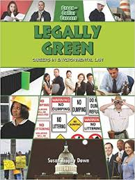 Green Collar Careers: Legally Green - Careers in Environmental Law