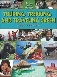 Green Collar Careers: Touring, Trekking and Travelling Green - Careers in Ecotourism