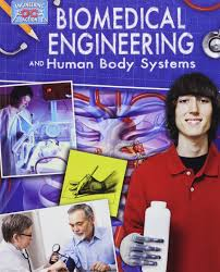 Biomedical Engineering and Human Body Systems - Engineering in Action