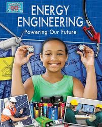Energy Engineering and Powering The Future - Engineering in Action