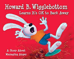 Howard B Wigglebottom Learns Its OK to Back Away