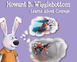 Howard B Wigglebottom Learns About Courage and Fears