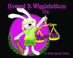 Howard B Wigglebottom On Yes or No - A Fable About Trust