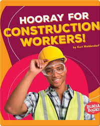 Hooray for Construction Workers