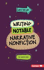 Write This Way: Writing Notable Narrative Non Fiction