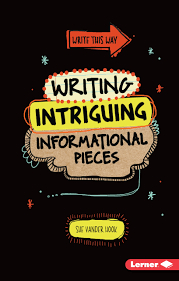 Write This Way: Writing Intriguing Informational Pieces