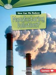 How Can We Reduce Manufacturing Pollution