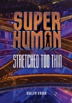 Stretched Too Thin - Superhuman