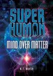Mind over Matter - Superhuman