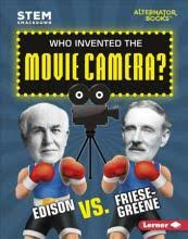Who Invented the Movie Camera - Edison or Friese-Greene