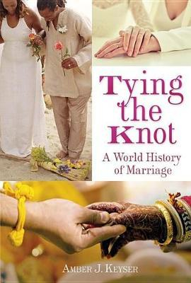 Tying the Knot - A World History of Marriage