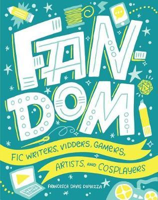 Fandom: Fic Writers, Vidders, Gamers, Artists and Cosplayers