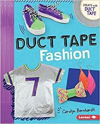 Duct Tape Fashion - Create with Duct Tape