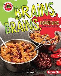 Brains, Brains, and Other Horrifying Breakfasts - Little Kitchen of Horrors