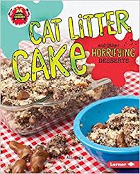 Cat Litter Cake and Other Horrifying Desserts -  - Little Kitchen of Horrors