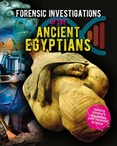 Forensic Investigations of the Ancient Egyptians: Forensic Footprints of Ancient Worlds