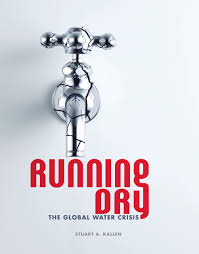 Running Dry - The Global Water Crisis