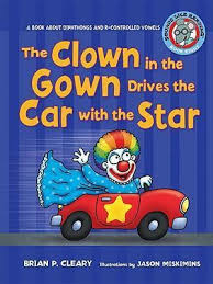 The Clown in the Gown Drives the Car with the Star: A Book about Diphthongs and R-Controlled Vowels (Sounds Like Reading)
