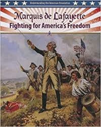 Marquis de Lafayette: Fighting for America's Freedom (Understanding the American Revolution)