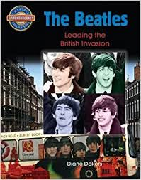 The Beatles: The British Invasion (Crabtree Groundbreaker Biographies)