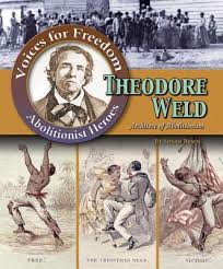 Theodore Weld: Architect of Abolitionism - Voices for Freedom