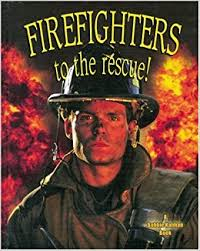 Firefighters to the Rescue!: My Community and Its Helpers