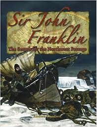 Sir John Franklin: The Search for the Northwest Passage: Tasmanian Governor (In the Footsteps of Explorers)