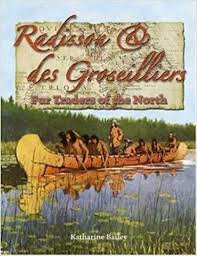 Radisson and des Groseilliers - Fur Traders of the North