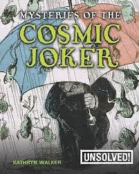 Mysteries of The Cosmic Joke: Unsolved!