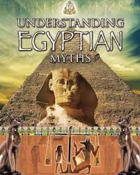 Understanding Egyptian Myths: Myths Understood