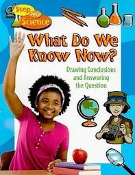 What Do We Know Now? Drawing Conclusions and Making Reflections: Step Into Science