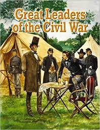 Great Leaders of the Civil War: Understanding The Civil War