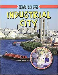 Life in an Industrial City: Learn About Urban Life