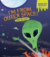 I'm From Outer Space: Meet an Alien (Monster Buddies)